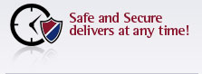 Safe and Secure delivers at any time!